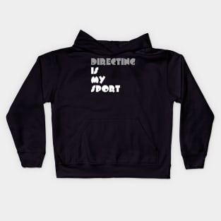 Directing Is My Sport Typography White Design Kids Hoodie